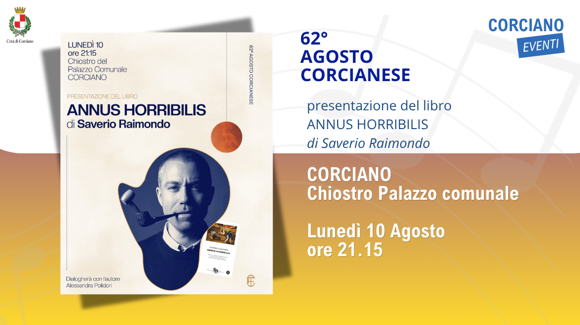 AGOSTO CORCIANESE � Presentazione del libro ANNUS HORRIBILIS di Saverio Raimondo